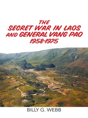 cover image of The Secret War in Laos and General Vang Pao 1958-1975